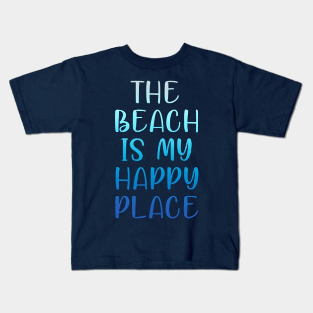 THE BEACH IS MY HAPPY PLACE Kids T-Shirt by cbpublic